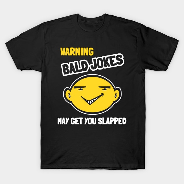 Warning Bald Jokes May Get You Slapped T-Shirt by Etopix